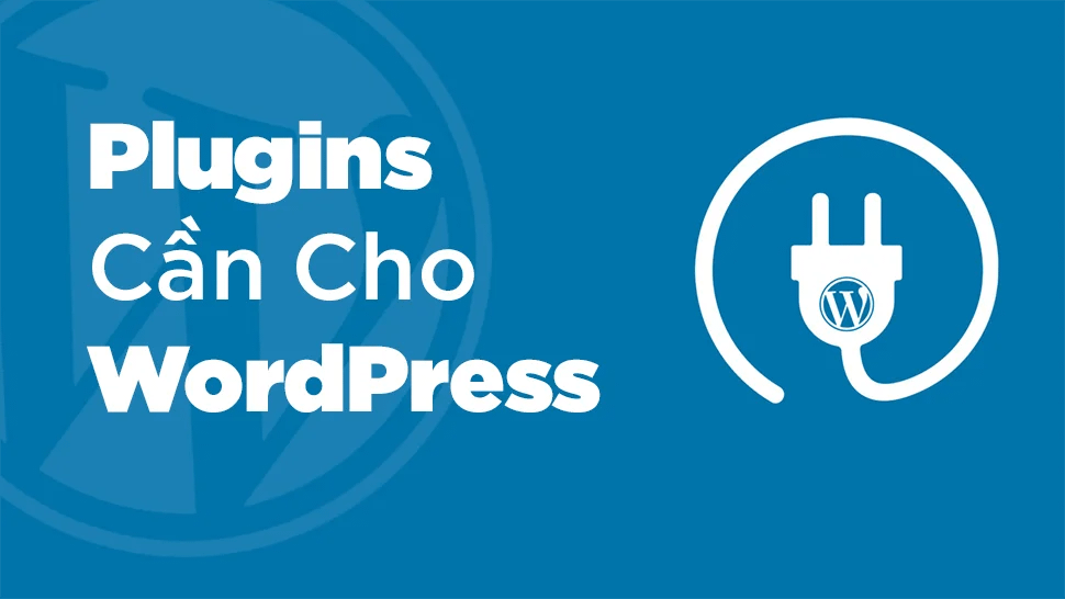 5 Plugin Cần Cho Website WordPress 2021